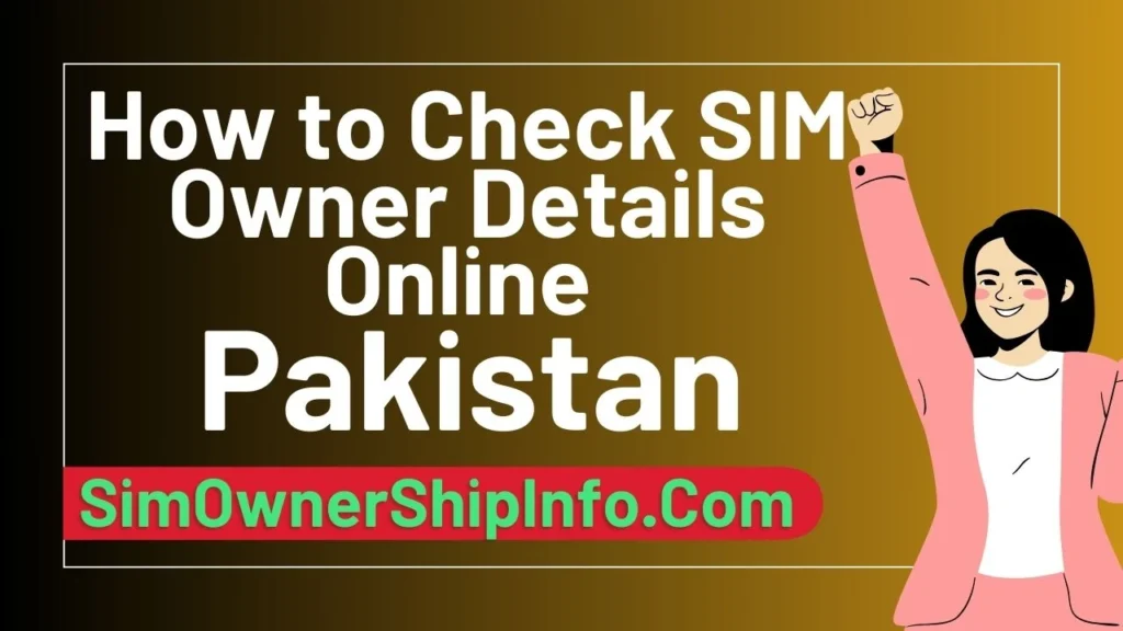 How to Check SIM Owner Details Online in Pakistan