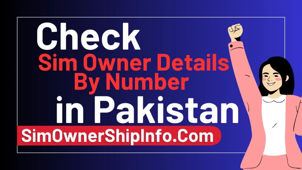 Sim Owner Details By Number in Pakistan